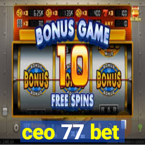 ceo 77 bet